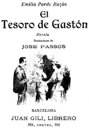 [Gutenberg 54791] • El Tesoro de Gastón: Novela